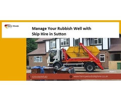 Manage Your Rubbish Well with Skip Hire in Sutton