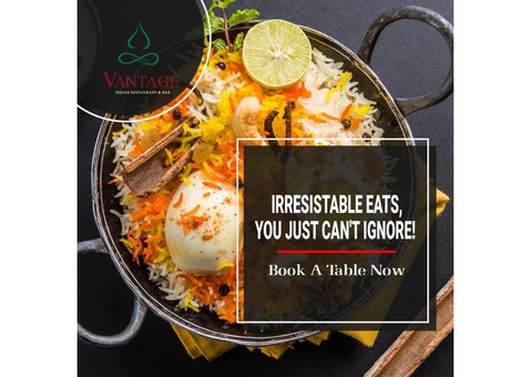 Vantage Indian| Best Mouth-watering Indian food in the area!