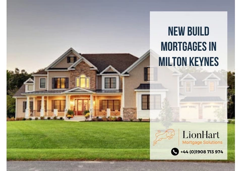 New Build Mortgages Milton Keynes, United Kingdom - LionHart Mortgage Solutions - 2/2