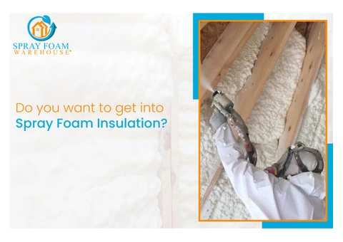 Do you want to get into Spray Foam Insulation?