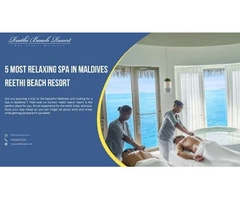 5 Most Relaxing Spa in Maldives | Reethi Beach Resort