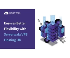 Ensures Better Flexibility with Serverwala VPS Hosting UK