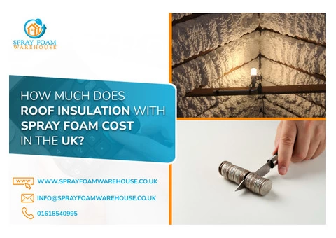 Spray Foam Roof Insulation Cost in the UK