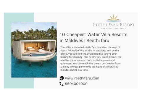 10 Cheapest Water Villa Resorts in Maldives | Reethi faru