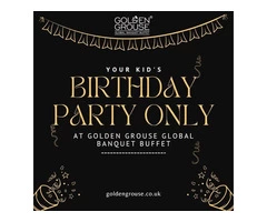 your kid's birthday party only at Golden Grouse Global banquet Buffet