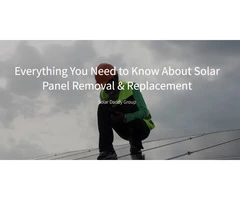 Everything You Need to Know About Solar Panel Removal & Replacement