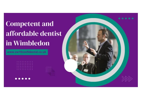 Competent and affordable dentist in Wimbledon