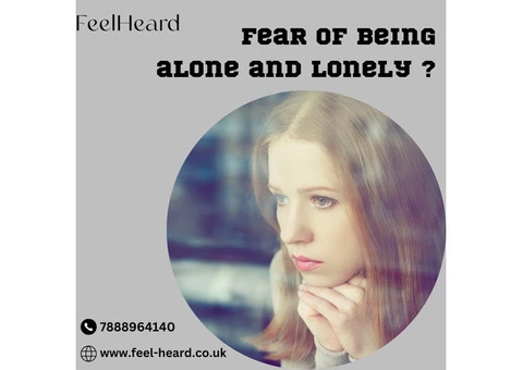 Suffering from Fear of Being Alone and Lonely ?