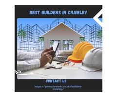 Hire Leading Team of builders in Crawley at affordable price