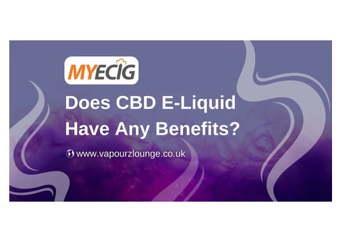 Does CBD E-Liquid Have Any Benefits? - MyEcig