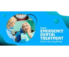 Seek Emergency Dental Treatment from Us Anytime