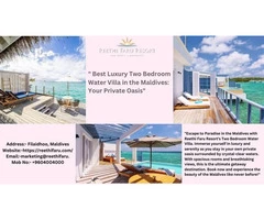 " Best Luxury Two Bedroom Water Villa in the Maldives: Your Private Oasis"