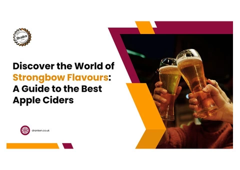 Discover the World of Strongbow Flavours: A Guide to the Best Apple Ciders