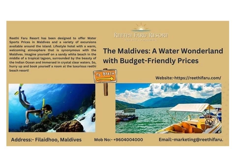 The Maldives: A Water Wonderland with Budget-Friendly Prices - Reethi Faru Resort