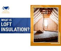 What is Loft Insulation?