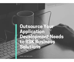 Outsource Your Application Development Needs to RSK Business Solutions