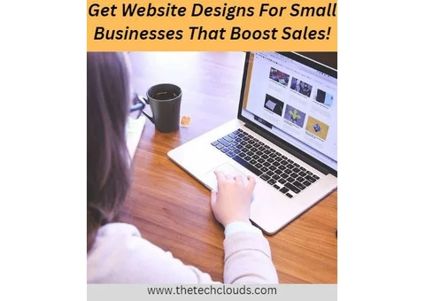 Get Website Designs For Small Businesses That Boost Sales!
