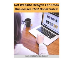 Get Website Designs For Small Businesses That Boost Sales!
