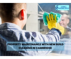 Property Maintenance with New Build Cleaning in Cambridge