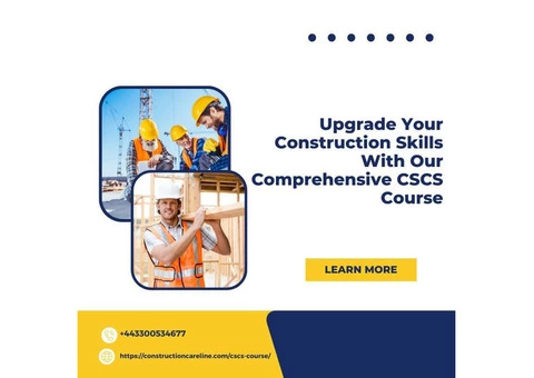 Upgrade Your Construction Skills With Our Comprehensive CSCS Course