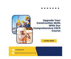 Upgrade Your Construction Skills With Our Comprehensive CSCS Course