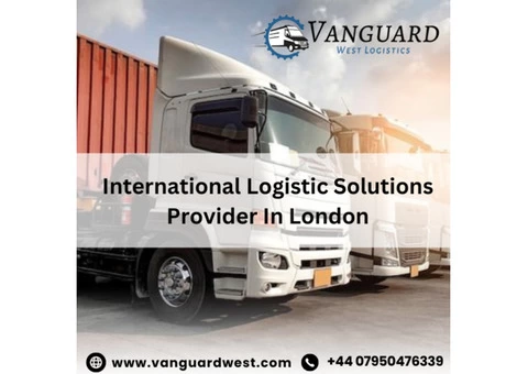 International Logistic Solutions Provider In London