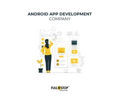 Get The Best Android App Development Company in India and UK - Fullestop