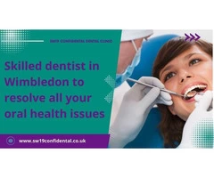 Skilled dentist in Wimbledon to resolve all your oral health issues