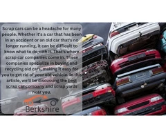 The Best Scrap Car Companies and Scrap Yards near You: Get Rid of Your Old Car Hassle-Free