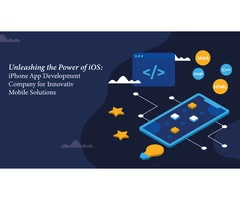 Unleashing the Power of iOS: iPhone App Development Company for Innovative Mobile Solutions