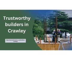 Trustworthy builders in Crawley!