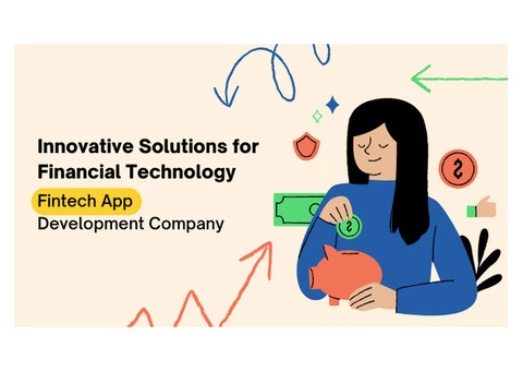 Innovative Solutions for Financial Technology: Fintech App Development Company