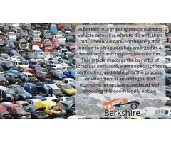 Scrap Cars in Berkshire: The Sustainable Solution for Unwanted Vehicles