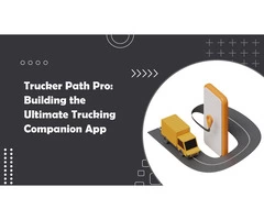 Trucker Path Pro: Building the Ultimate Trucking Companion App