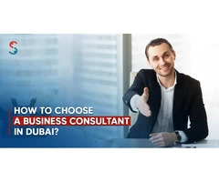 How to Choose a Business Consultant in Dubai?