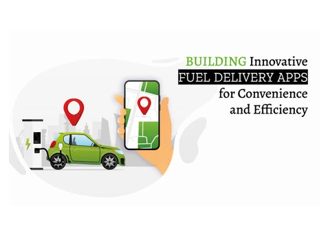 Building Innovative Fuel Delivery Apps for Convenience and Efficiency