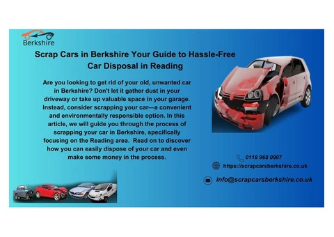Scrap Cars in Berkshire Your Guide to Hassle-Free Car Disposal in Reading