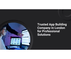 Trusted App Building Company in London for Professional Solutions