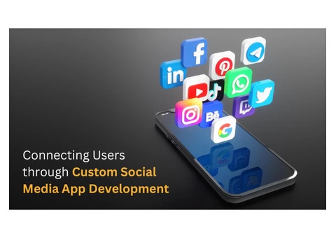 Connecting Users through Custom Social Media App Development