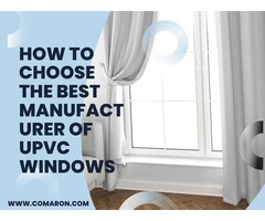 How to Choose the Best Manufacturer of uPVC Windows