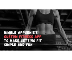 Nimble AppGenie's Custom Fitness App to Make Getting Fit Simple and Fun
