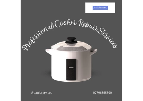 Paul’s Services - Restoring Your Cooker's Performance with Expert Repairs