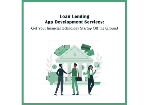 Loan Lending App Development Services: Get Your financial technology Startup Off the Ground