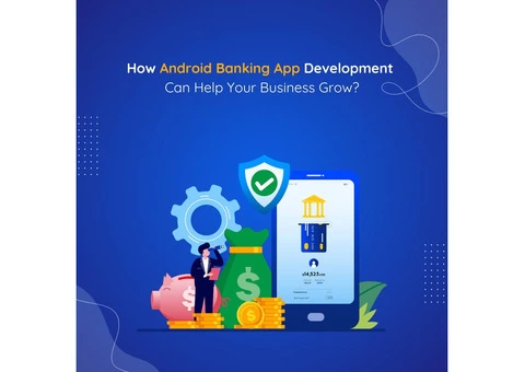 How Android Banking App Development Can Help Your Business Grow : Nimble App Genie