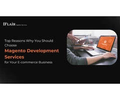 Top Reasons Why You Should Choose Magento Development Services for Your E-commerce Business