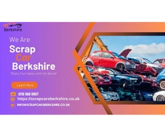Scrap Cars Berkshire: Finding the Best Scrap Car Company and Nearby Scrap Yards in Reading