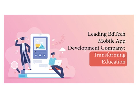 Leading EdTech Mobile App Development Company: Transforming Education