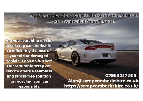 Top Scrap Car Company in Berkshire Hassle Free Car Disposal at Your Service