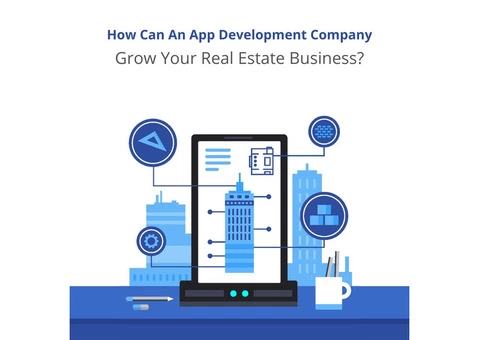 How can an app development company grow your real estate business?