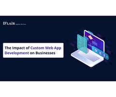 Impact of Custom Web App Development on Businesses